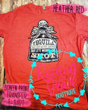 Tequila May Not Be The Answer But It's Worth The Shot - T-shirt